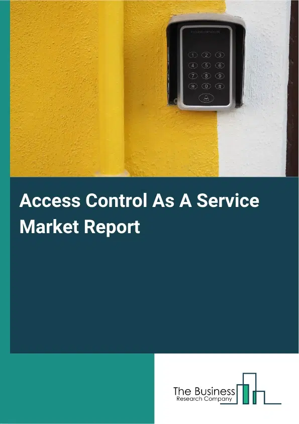 Access Control As A Service Market Report 2026 Access Control As A Service Market Report 2026