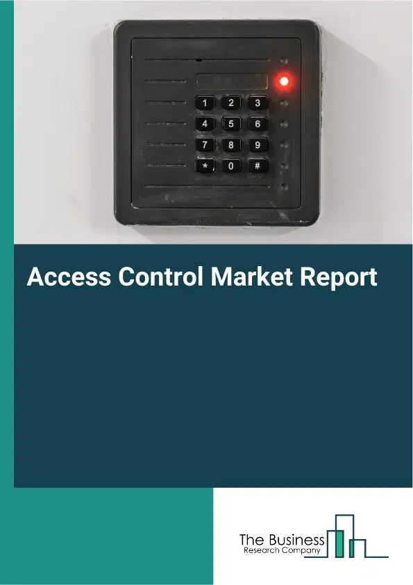 Global Access Control Market Report 2026 Global Access Control Market Report 2026