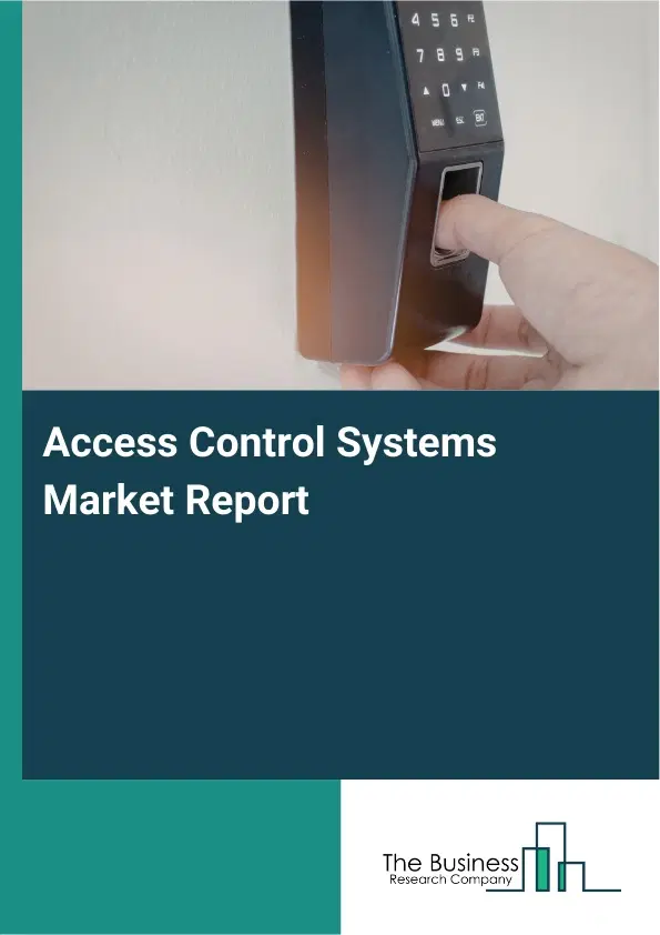 Access Control Systems Market Report 2026 Access Control Systems Market Report 2026