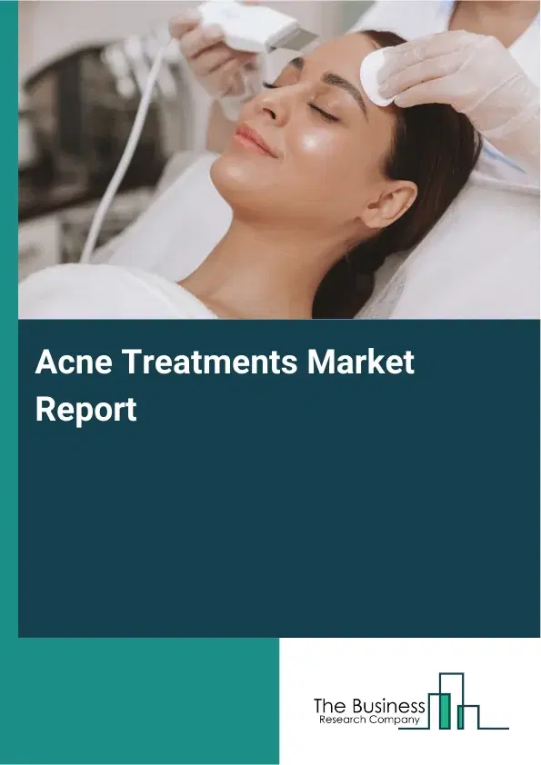 Acne Treatments Market Report 2026 Acne Treatments Market Report 2026
