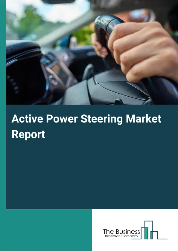 Active Power Steering Market Report 2026 Active Power Steering Market Report 2026