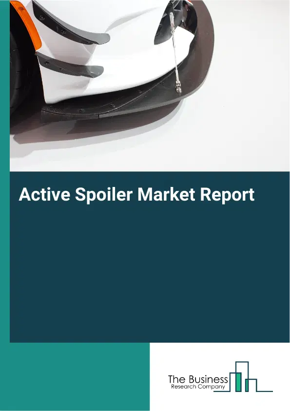Active Spoiler Market Report 2026 Active Spoiler Market Report 2026