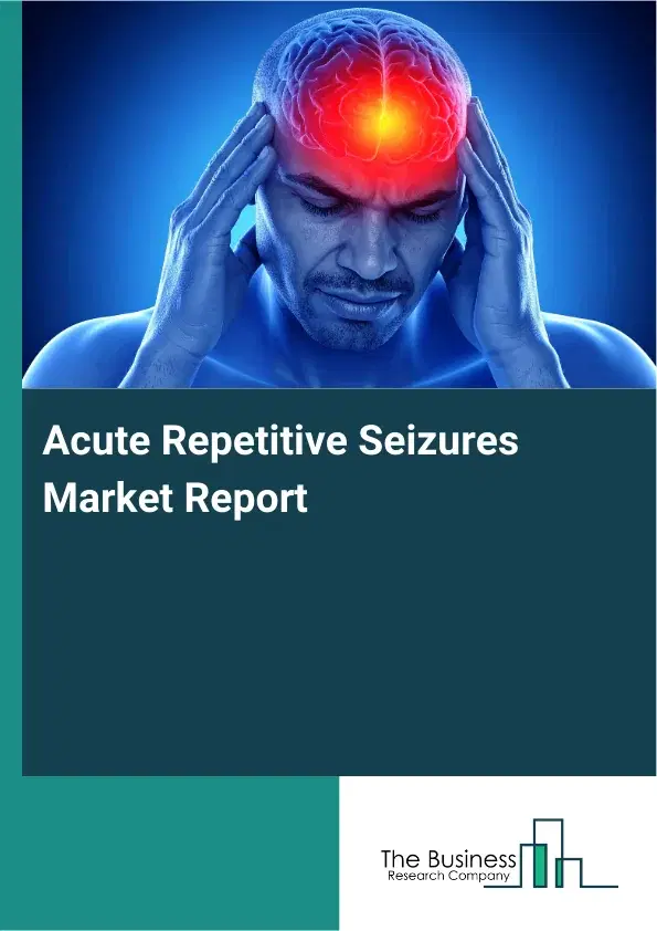 Acute Repetitive Seizures Market Report 2026 Acute Repetitive Seizures Market Report 2026