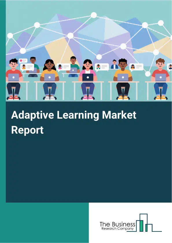 Global Adaptive Learning Market Report 2026 Global Adaptive Learning Market Report 2026