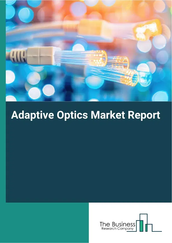 Adaptive Optics Market Report 2026 Adaptive Optics Market Report 2026