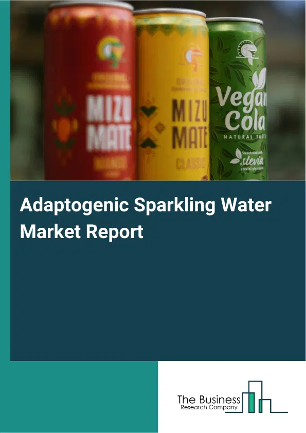 Adaptogenic Sparkling Water Market Report 2026 Adaptogenic Sparkling Water Market Report 2026