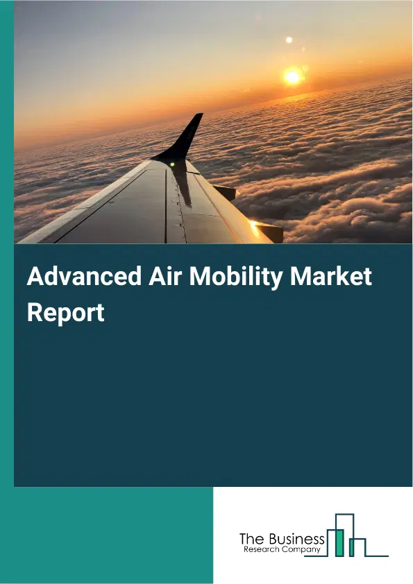 Advanced Air Mobility Market Report 2026 Advanced Air Mobility Market Report 2026