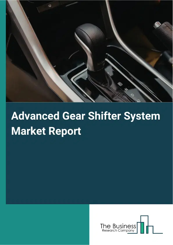 Advanced Gear Shifter System Market Report 2026 Advanced Gear Shifter System Market Report 2026