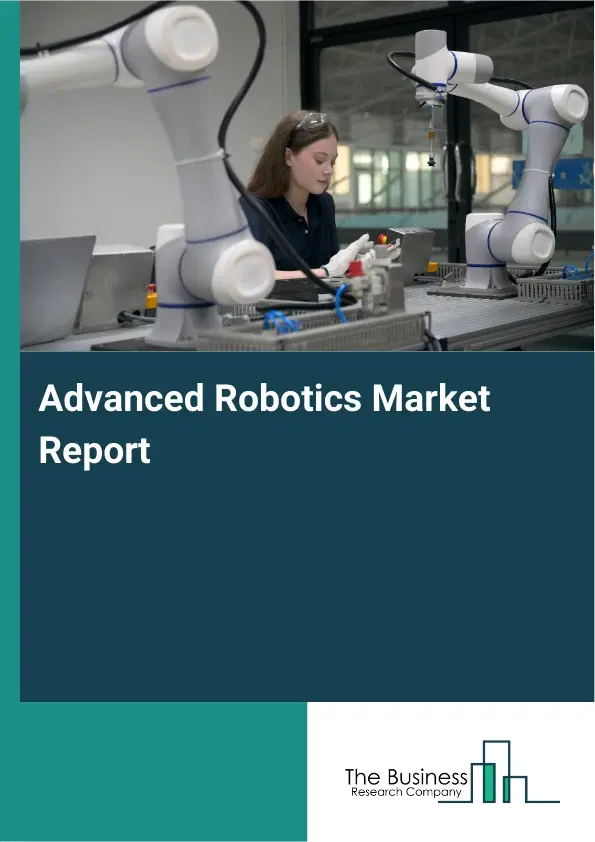 Advanced Robotics Market Report 2026 Advanced Robotics Market Report 2026