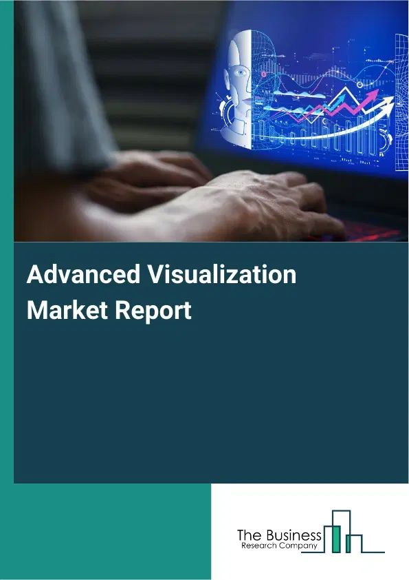 Advanced Visualization Market Report 2026 Advanced Visualization Market Report 2026