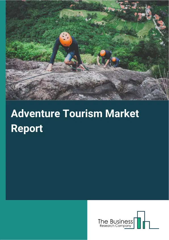 Adventure Tourism Market Report 2026 Adventure Tourism Market Report 2026