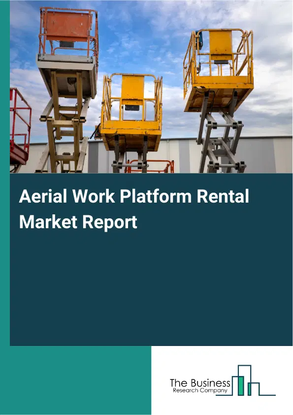 Aerial Work Platform Rental Market Report 2026 Aerial Work Platform Rental Market Report 2026