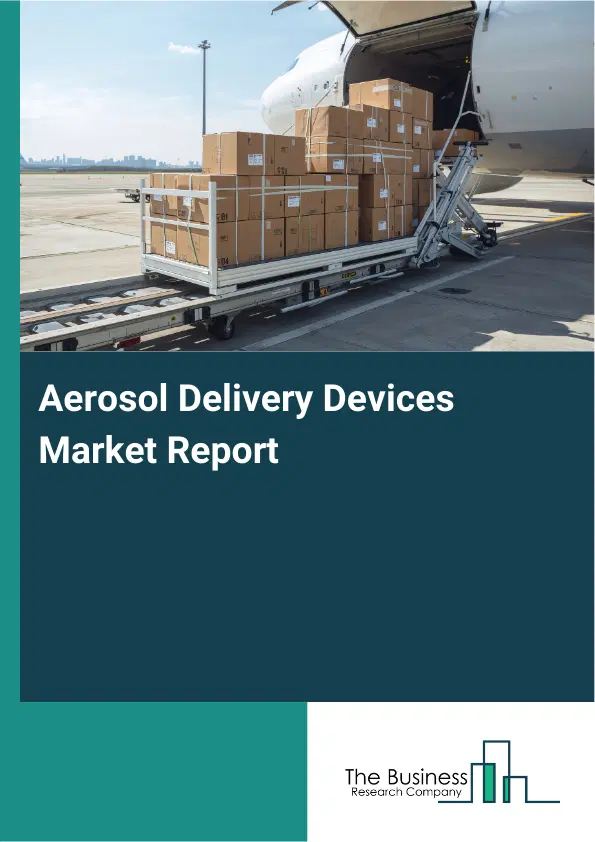 Aerosol Delivery Devices Market Report 2026 Aerosol Delivery Devices Market Report 2026