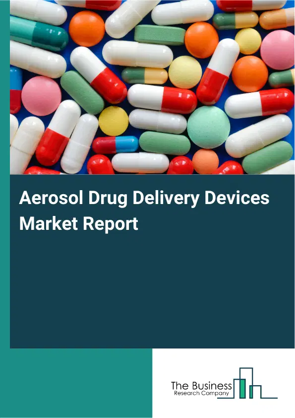 Aerosol Drug Delivery Devices Market Report 2026 Aerosol Drug Delivery Devices Market Report 2026