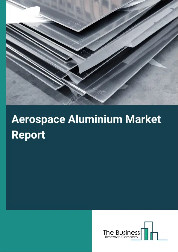 Aerospace Aluminium Market Report 2026 Aerospace Aluminium Market Report 2026