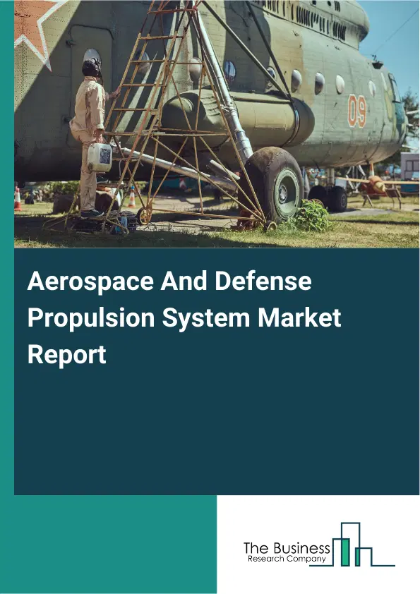 Aerospace And Defense Propulsion System Market Report 2026 Aerospace And Defense Propulsion System Market Report 2026