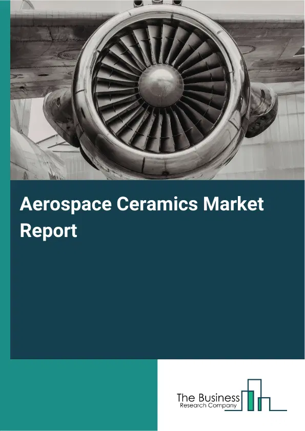 Aerospace Ceramics Market Report 2026 Aerospace Ceramics Market Report 2026