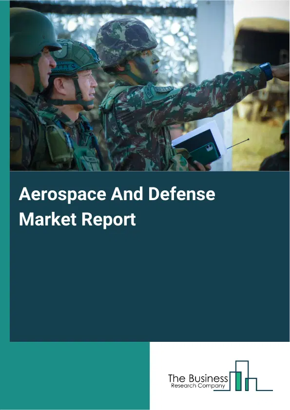 Global Aerospace And Defense Market Report 2026 Global Aerospace And Defense Market Report 2026