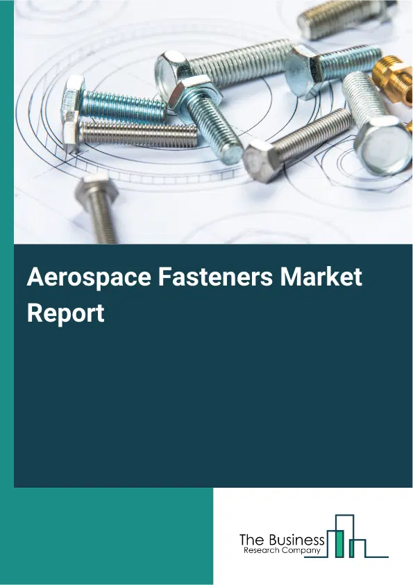 Aerospace Fasteners Market Report 2026 Aerospace Fasteners Market Report 2026
