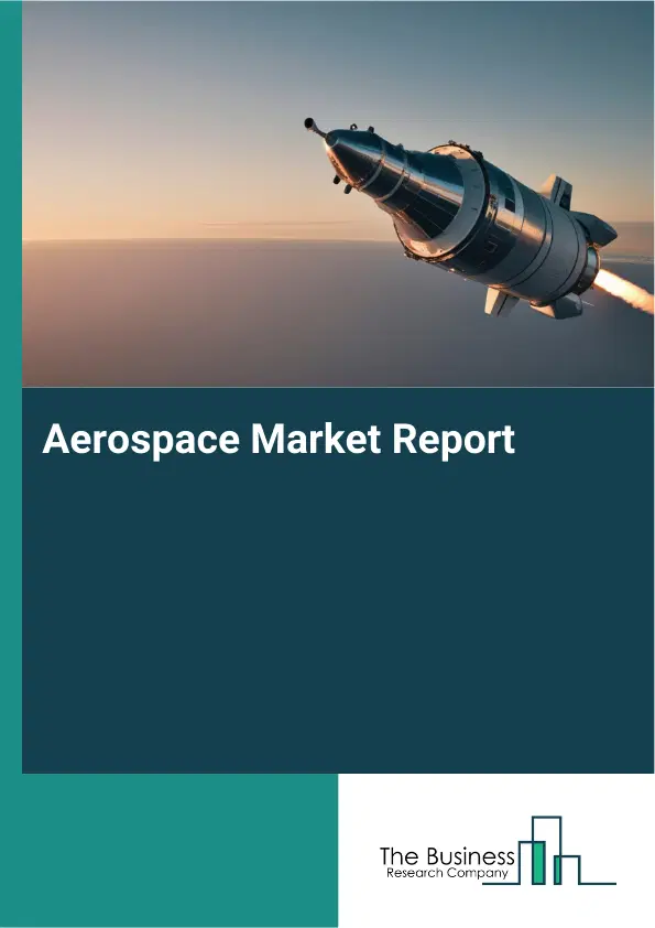 Global Aerospace Market Report 2026 Global Aerospace Market Report 2026