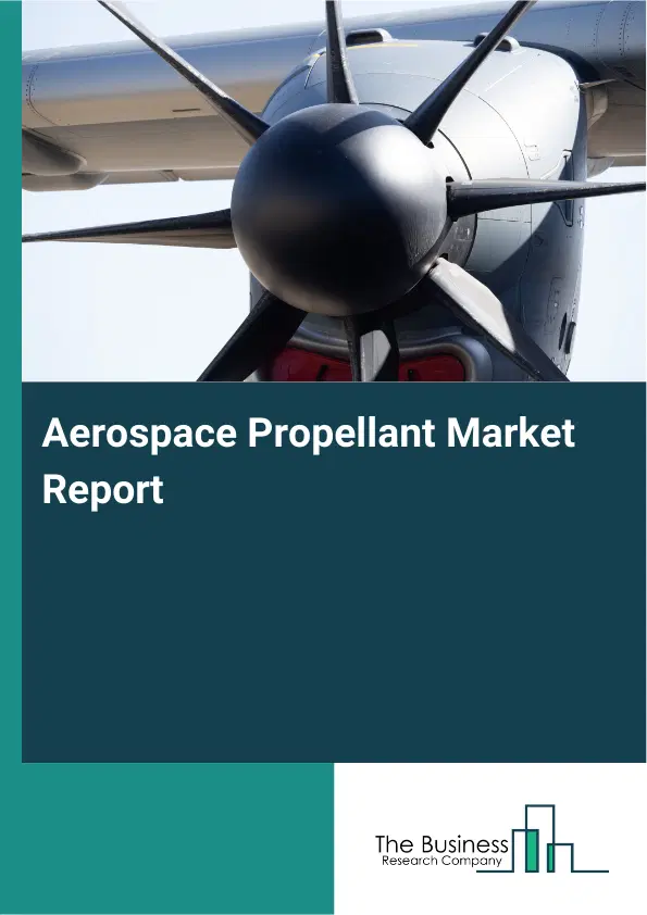 Aerospace Propellant Market Report 2026 Aerospace Propellant Market Report 2026