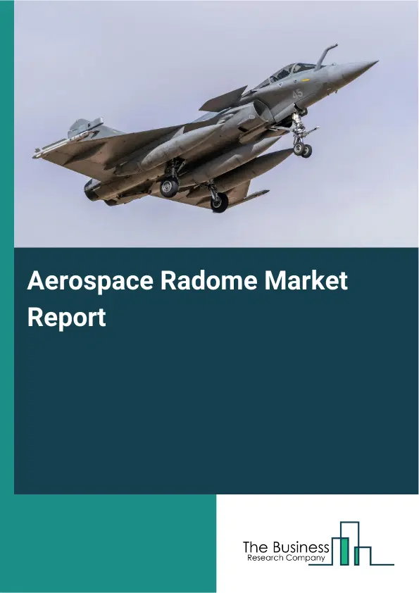 Aerospace Radome Market Report 2026 Aerospace Radome Market Report 2026