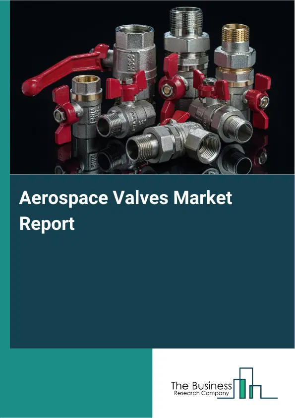 Aerospace Valves Market Report 2026 Aerospace Valves Market Report 2026