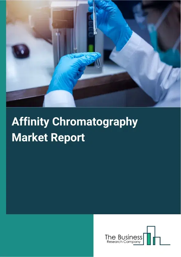 Affinity Chromatography Market Report 2026 Affinity Chromatography Market Report 2026