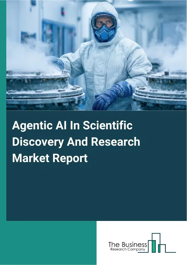 Agentic AI In Scientific Discovery And Research Market Report 2026 Agentic AI In Scientific Discovery And Research Market Report 2026