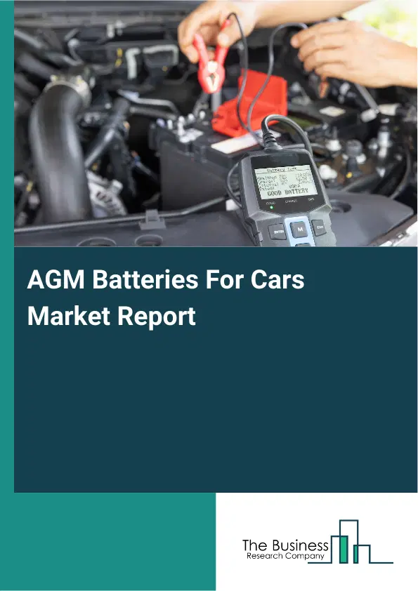 AGM Batteries For Cars Market Report 2026 AGM Batteries For Cars Market Report 2026