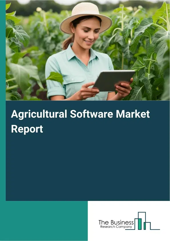 Agricultural Software Market Report 2026 Agricultural Software Market Report 2026