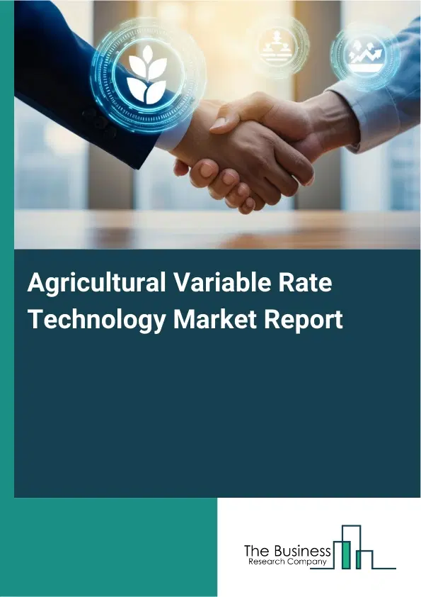 Agricultural Variable Rate Technology Market Report 2026 Agricultural Variable Rate Technology Market Report 2026