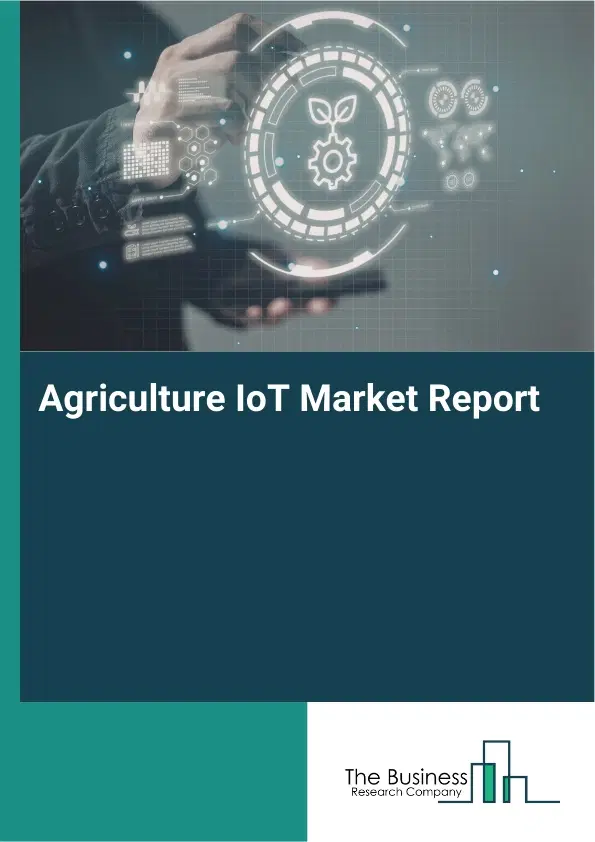 Agriculture IoT Market Report 2026 Agriculture IoT Market Report 2026