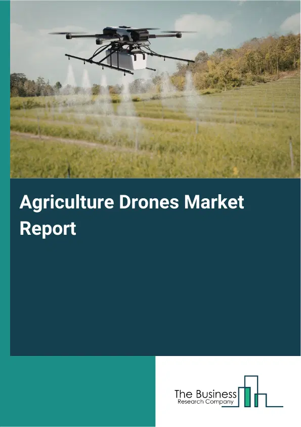 Global Agriculture Drones Market Report 2026 Global Agriculture Drones Market Report 2026