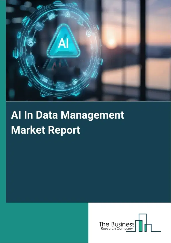 AI In Data Management Market Report 2026 AI In Data Management Market Report 2026