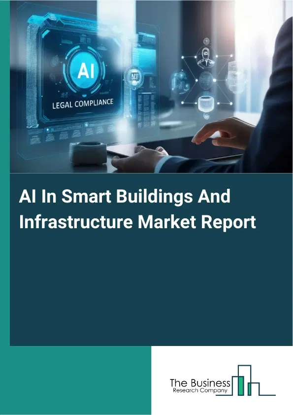 AI In Smart Buildings And Infrastructure Market Report 2026 AI In Smart Buildings And Infrastructure Market Report 2026