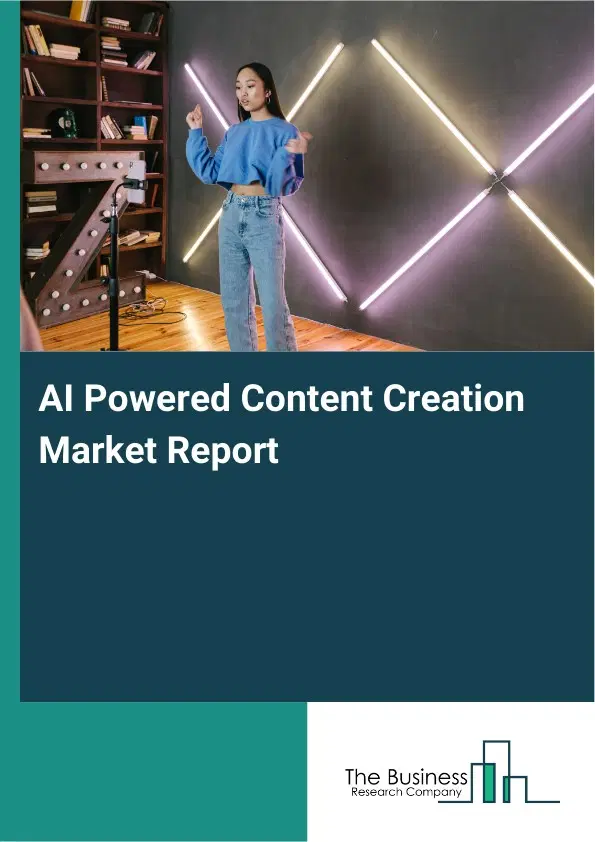 AI Powered Content Creation Market Report 2026 AI Powered Content Creation Market Report 2026