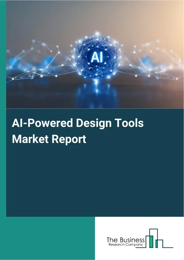 Global AI-Powered Design Tools Market Report 2026 Global AI-Powered Design Tools Market Report 2026