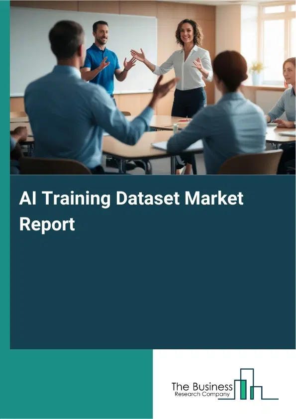 Global AI Training Dataset Market Report 2026 Global AI Training Dataset Market Report 2026