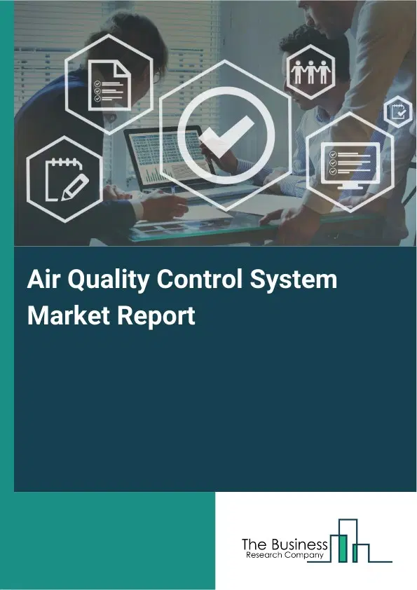 Air Quality Control System Market Report 2026 Air Quality Control System Market Report 2026