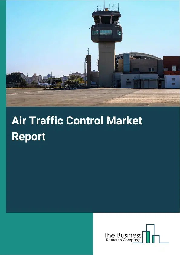 Air Traffic Control Market Report 2026 Air Traffic Control Market Report 2026
