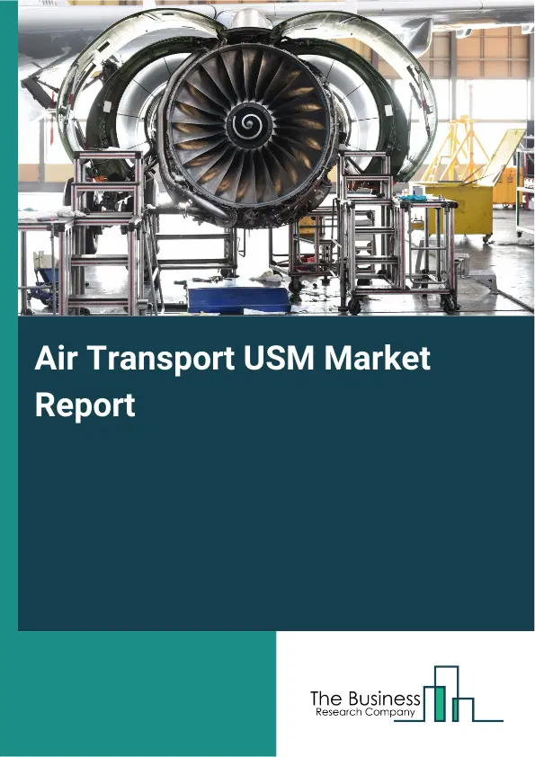 Air Transport USM Market Report 2026 Air Transport USM Market Report 2026