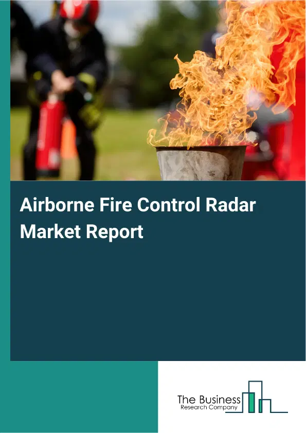 Airborne Fire Control Radar Market Report 2026 Airborne Fire Control Radar Market Report 2026