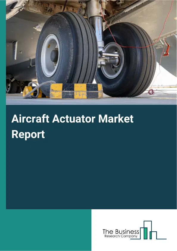 Aircraft Actuator Market Report 2026 Aircraft Actuator Market Report 2026