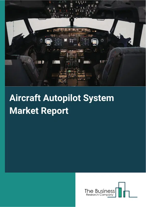Aircraft Autopilot System Market Report 2026 Aircraft Autopilot System Market Report 2026