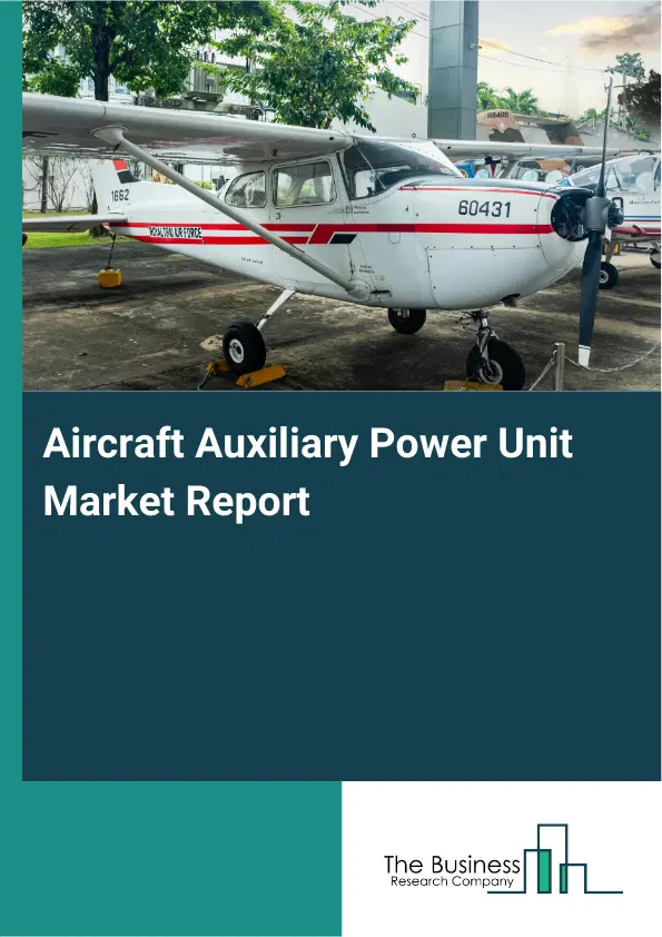 Aircraft Auxiliary Power Unit Market Report 2026 Aircraft Auxiliary Power Unit Market Report 2026