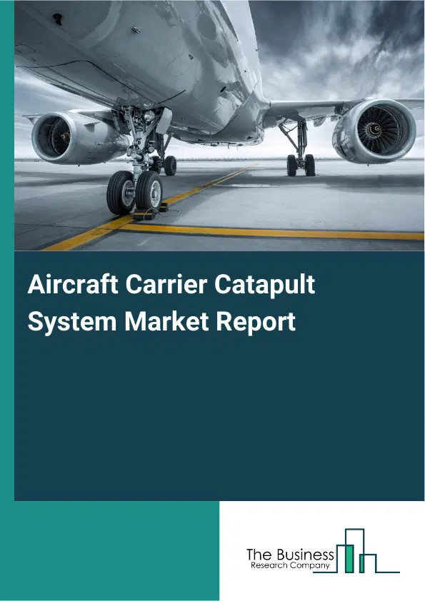 Aircraft Carrier Catapult System Market Report 2026 Aircraft Carrier Catapult System Market Report 2026