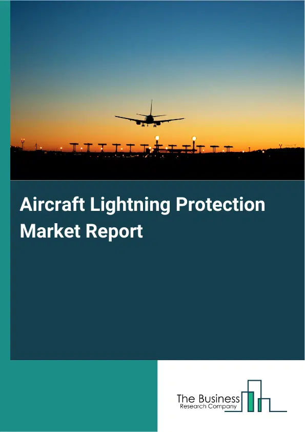 Aircraft Lightning Protection Market Report 2026 Aircraft Lightning Protection Market Report 2026