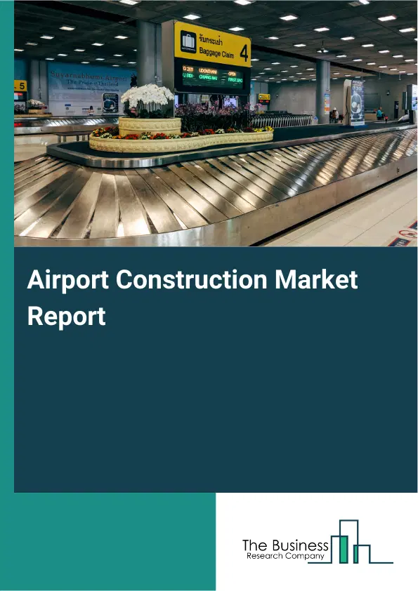 Airport Construction Market Report 2026 Airport Construction Market Report 2026