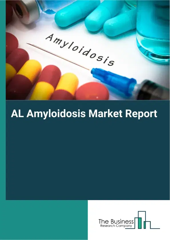 AL Amyloidosis Market Report 2026 AL Amyloidosis Market Report 2026
